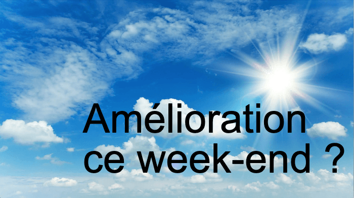 Amélioration ce week-end : à quoi faut-il s'attendre chez vous ?